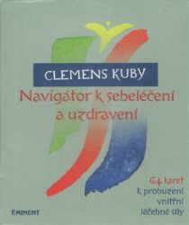 Navigátor k sebeléčení a uzdravení / 64 karet k probuzení vnitřní léčebné síly - Clemens Kuby - Zdraví, hubnutí a sport Navigátor k sebeléčení a uzdravení / 64 karet k probuzení vnitřní léčebné síly