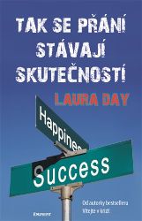 Tak se přání stávají skutečností - Laura Day - Psychologie Tak se přání stávají skutečností