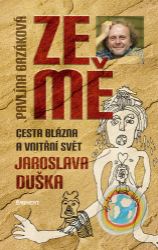 Ze mě - Cesta blázna a vnitřní svět Jaroslava Duška Ze mě - Cesta blázna a vnitřní svět Jaroslava Duška