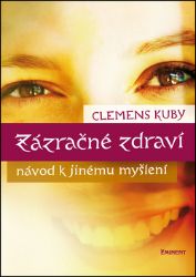 Zázračné zdraví - Návod k jinému myšlení Zázračné zdraví - Návod k jinému myšlení