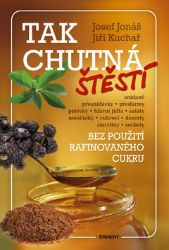 Tak chutná štěstí - Bez použití rafinovaného cukru Tak chutná štěstí - Bez použití rafinovaného cukru