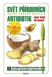 Svět přírodních antibiotik - Tajné zbraně rostlin Svět přírodních antibiotik - Tajné zbraně rostlin