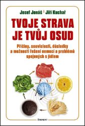 Tvoje strava je tvůj osud - Josef Jonáš,Jiří Kuchař - Zdraví, hubnutí a sport Tvoje strava je tvůj osud