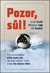 Pozor, Sůl! - Proč konzumujeme příliš mnoho soli, jak škodí našemu zdraví a co s tím můžem