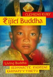 Žijící Buddha / Living Buddha - Sedmnácté zrození Karmapy v Tibetu - Clemens Kuby - Esoterika a duchovno Žijící Buddha