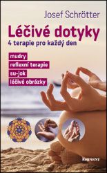 Léčivé dotyky - 4 terapie pro každý den - Josef Schrötter - Zdraví, hubnutí a sport Léčivé dotyky