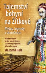 Tajemství bohyní na Žítkové - Mýtus, legendy a skutečnost - Vlastimil Hela - Literatura faktu Tajemství bohyní na Žítkové