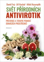 Svět přírodních antivirotik - Prevence a terapie pomocí domácích prostředků Svět přírodních antivirotik - Prevence a terapie pomocí domácích prostředků