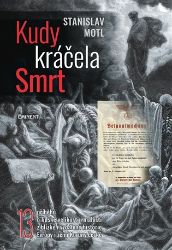 Kudy kráčela smrt - 13 příběhů o lidské velikosti i malosti z blízké i vzdálené historie E Kudy kráčela smrt - 13 příběhů o lidské velikosti i malosti z blízké i vzdálené historie E