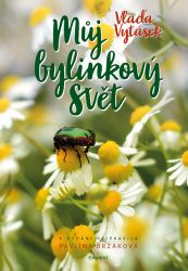 Můj bylinkový svět - Vláďa Vytásek - Alternativní medicína Můj bylinkový svět