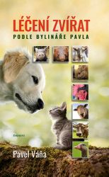 Léčení zvířat podle bylináře Pavla - Pavel Váňa - Hobby Léčení zvířat podle bylináře Pavla