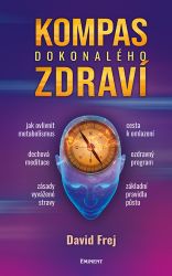 Kompas dokonalého zdraví - David Frej - Zdraví, hubnutí a sport Kompas dokonalého zdraví