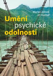 Umění psychické odolnosti - Jiří Kuchař,Marian Jelínek - Psychologie Umění psychické odolnosti