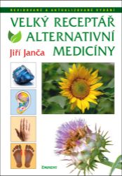 Velký receptář alternativní medicíny - Jiří Janča - Botanika Velký receptář alternativní medicíny