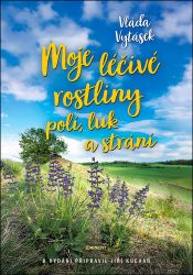 Vláďa Vytásek - Moje léčivé rostliny polí, luk a strání - Jiří Kuchař - Botanika Vláďa Vytásek - Moje léčivé rostliny polí, luk a strání