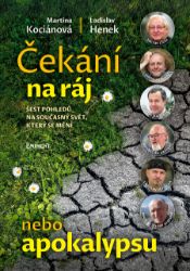 Čekání na ráj nebo apokalypsu - Šest pohledů na současný svět, který se mění Čekání na ráj nebo apokalypsu - Šest pohledů na současný svět, který se mění