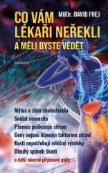Co vám lékaři neřekli a měli byste vědět - David Frej - Nemoci a zdravotní problémy Co vám lékaři neřekli a měli byste vědět