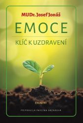 Emoce - Klíč k uzdravení - Josef Jonáš - Psychologie Emoce - Klíč k uzdravení