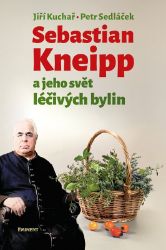 Sebastian Kneipp a jeho svět léčivých bylin - Jiří Kuchař,Petr Sedláček - Botanika Sebastian Kneipp a jeho svět léčivých bylin