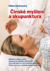 Čínské myšlení a akupunktura - Milan Stránecký - Medicína a lékařství Čínské myšlení a akupunktura