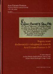 Regesty textů dochovaných v rukopisných svazcích Acta Unitatis Fratrum I-IV - Jiří Just,Joachim Bahlcke - Literatura faktu Regesty textů dochovaných v rukopisných svazcích Acta Unitatis Fratrum I-IV