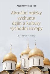 Aktuální otázky výzkumu dějin a kultury východní Evropy - Radomír Vlček - Literatura faktu Aktuální otázky výzkumu dějin a kultury východní Evropy