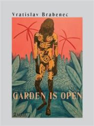 Garden is open - Vratislav Brabenec - Poezie a básně Garden is open