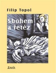 Sbohem a řetěz - Filip Topol - Česká a slovenská poezie Sbohem a řetěz