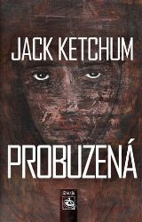 Probuzená - Jack Ketchum,Martin Frind - Horory Probuzená