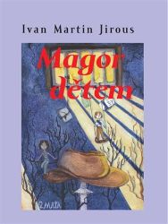 Magor dětem - Ivan Martin Jirous - Básničky a říkadla pro děti Magor dětem