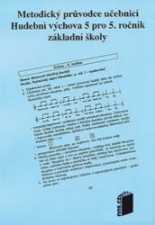 Metodický průvodce k učebnici Hudební výchova 5 Metodický průvodce k učebnici Hudební výchova 5