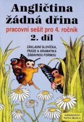 Angličtina žádná dřina 2 - pracovní sešit pro 4.ročník 2.díl Angličtina žádná dřina 2 - pracovní sešit pro 4.ročník 2.díl
