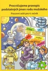 Procvičujeme pravopis podstatných jmen rodu mužského - pracovní sešit pro 4. ročník - Lenka Bičanová - Český jazyk pro 4. třídu Procvičujeme pravopis podstatných jmen rodu mužského - pracovní sešit pro 4. ročník