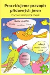 Procvičujeme pravopis přídavných jmen - pracovní sešit pro 5. ročník - Lenka Bičanová - Český jazyk pro 5. třídu Procvičujeme pravopis přídavných jmen - pracovní sešit pro 5. ročník