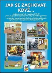Jak se zachovat, když… (učebnice) - Ivo Svoboda,Irena Plucková,Dušan Vičar,Petr Sládek,Kateřina Šmejkalová,Jiří Šibor,Magdalena Konečná - Občanská a rodinná výchova Jak se zachovat, když… (učebnice)