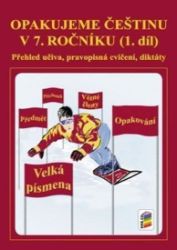 Opakujeme češtinu v 7. ročníku, 1. díl - Jaromíra Kvačková - 7. třída Opakujeme češtinu v 7. ročníku, 1. díl