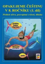 Opakujeme češtinu v 8. ročníku, 1. díl - Jaromíra Kvačková - 8. třída Opakujeme češtinu v 8. ročníku, 1. díl