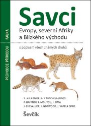 Savci Evropy, Severní Afriky a Blízkého východu - kolektiv autorů,Juan Manuel Varela,Patrick Haffner,François Moutou,Stéphane Aulagnier,A. J. Mitchell-Jones,Jean Chevallier,Julien Norwood - Naučná literatura Savci Evropy, Severní Afriky a Blízkého východu
