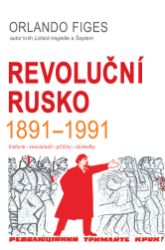Revoluční Rusko 1891-1991 - Orlando Figes - Dějiny světa Revoluční Rusko 1891-1991