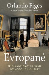 Evropané - Tři slavné životy a vznik kosmopolitní kultury Evropané - Tři slavné životy a vznik kosmopolitní kultury