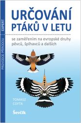 Určování ptáků v letu se zaměřením na evropské druhy pěvců, šplhavců a dalších Určování ptáků v letu se zaměřením na evropské druhy pěvců, šplhavců a dalších