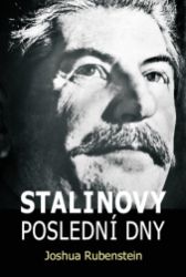 Stalinovy poslední dny - Joshua Rubenstein - Literatura faktu Stalinovy poslední dny