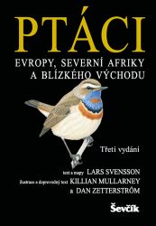 Ptáci Evropy, severní Afriky a Blízkého východu - Lars Svensson - Chovatelství Ptáci Evropy, severní Afriky a Blízkého východu