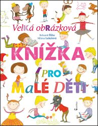 Velká obrázková knížka pro malé děti - Bohumil Říha,Milena Lukešová - Dětské Velká obrázková knížka pro malé děti