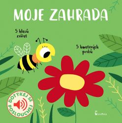 Moje zahrada - zvukové leporelo Moje zahrada - zvukové leporelo