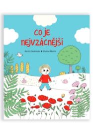 Co je nejvzácnější - Astrid Desbordes - Péče o dítě Co je nejvzácnější