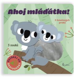 Ahoj mláďátka! - Dotykové a zvukové leporelo Ahoj mláďátka! - Dotykové a zvukové leporelo