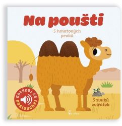 Na poušti - Dotykové a zvukové leporelo Na poušti - Dotykové a zvukové leporelo