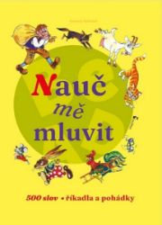 Nauč mě mluvit - 500 slov, říkadla, pohádky - Luboš Huml - Básničky a říkadla pro děti Nauč mě mluvit