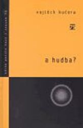 A hudba? - Vojtěch Kučera - Poezie a básně A hudba?